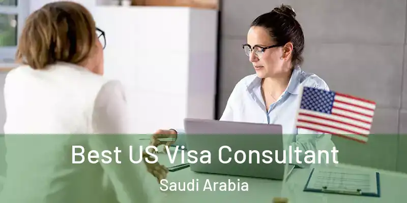 Best US Visa Consultant Saudi Arabia