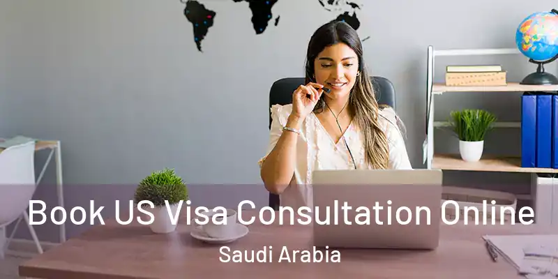 Book US Visa Consultation Online Saudi Arabia
