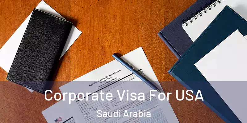 Corporate Visa For USA Saudi Arabia