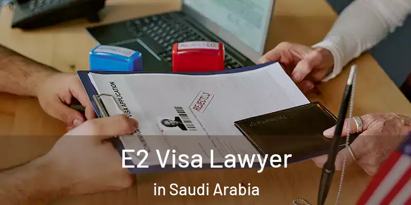 E2 Visa Lawyer in Saudi Arabia