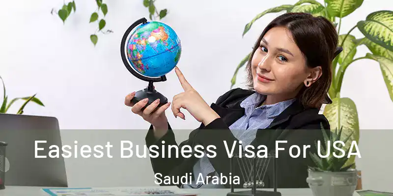 Easiest Business Visa For USA Saudi Arabia