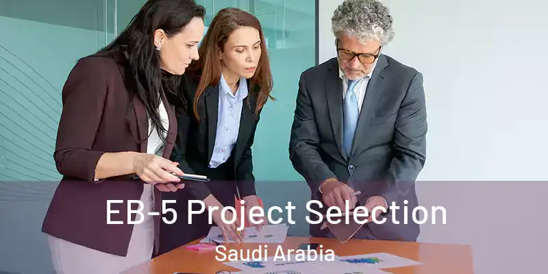 EB-5 Project Selection Saudi Arabia