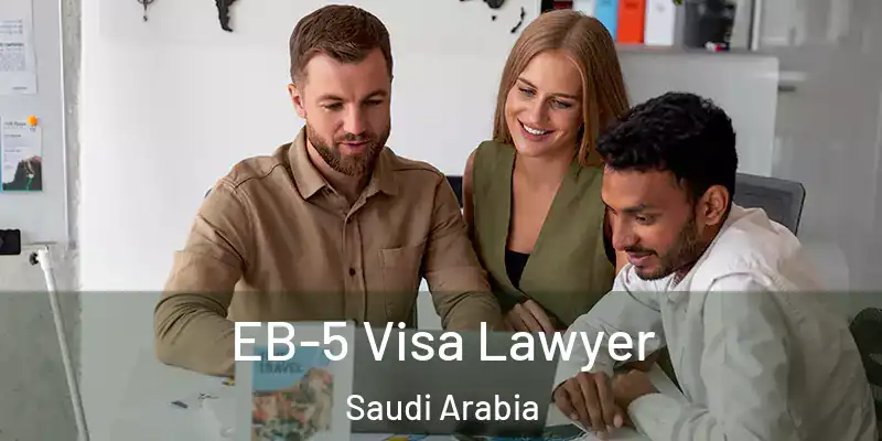 EB-5 Visa Lawyer Saudi Arabia