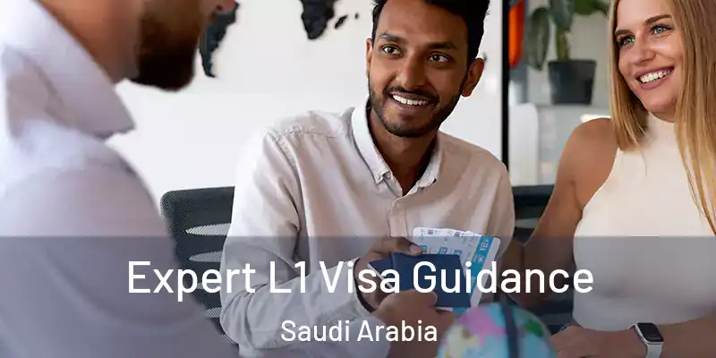 Expert L1 Visa Guidance Saudi Arabia