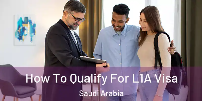 How To Qualify For L1A Visa Saudi Arabia