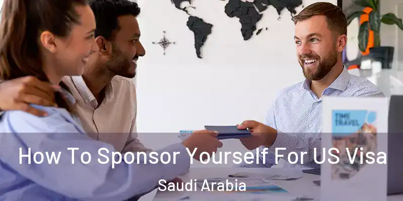 How To Sponsor Yourself For US Visa Saudi Arabia