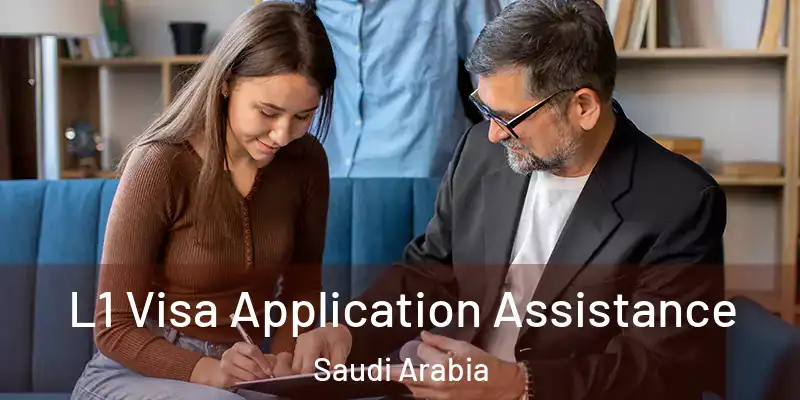 L1 Visa Application Assistance Saudi Arabia