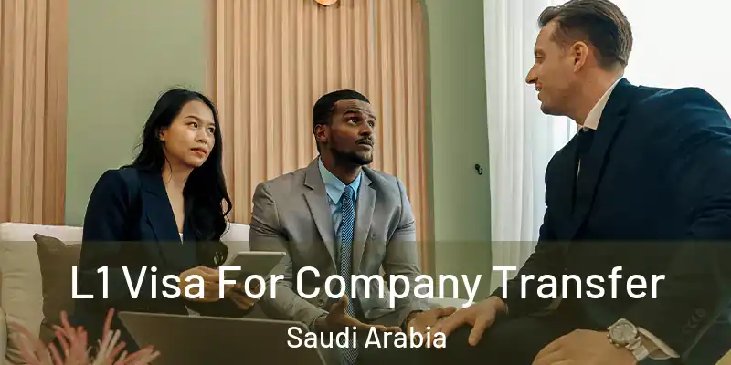 L1 Visa For Company Transfer Saudi Arabia