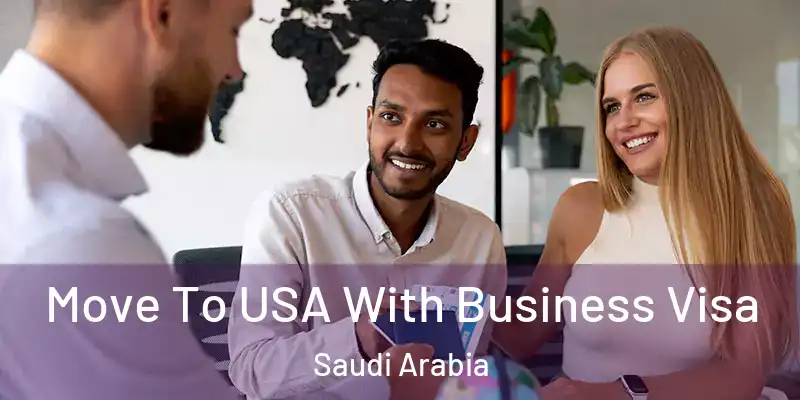 Move To USA With Business Visa Saudi Arabia