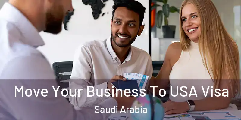Move Your Business To USA Visa Saudi Arabia