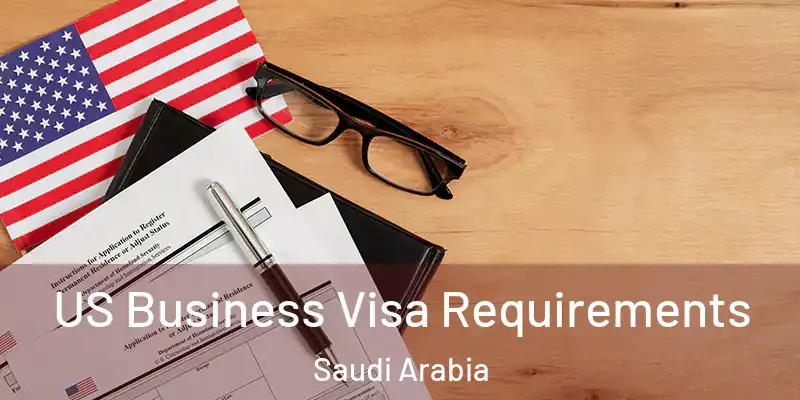 US Business Visa Requirements Saudi Arabia