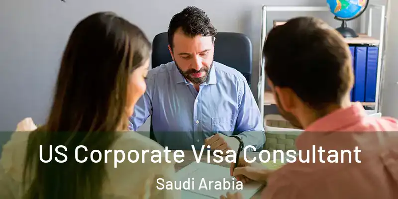 US Corporate Visa Consultant Saudi Arabia