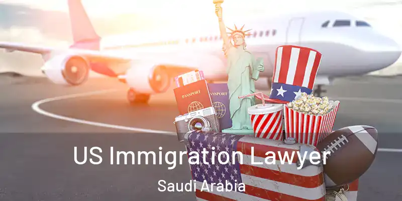 US Immigration Lawyer Saudi Arabia