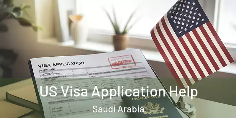 US Visa Application Help Saudi Arabia