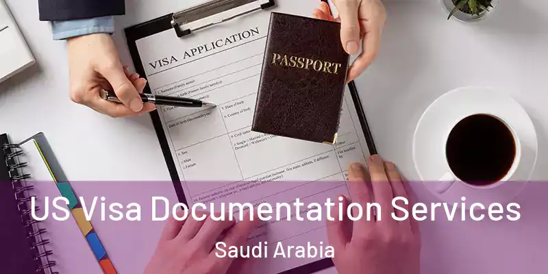 US Visa Documentation Services Saudi Arabia