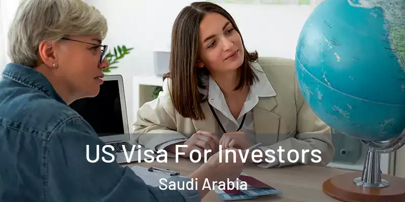 US Visa For Investors Saudi Arabia