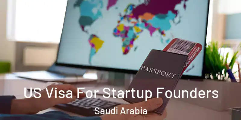 US Visa For Startup Founders Saudi Arabia