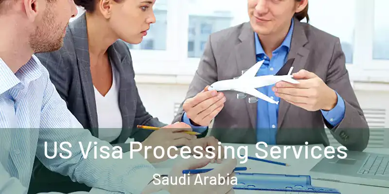 US Visa Processing Services Saudi Arabia