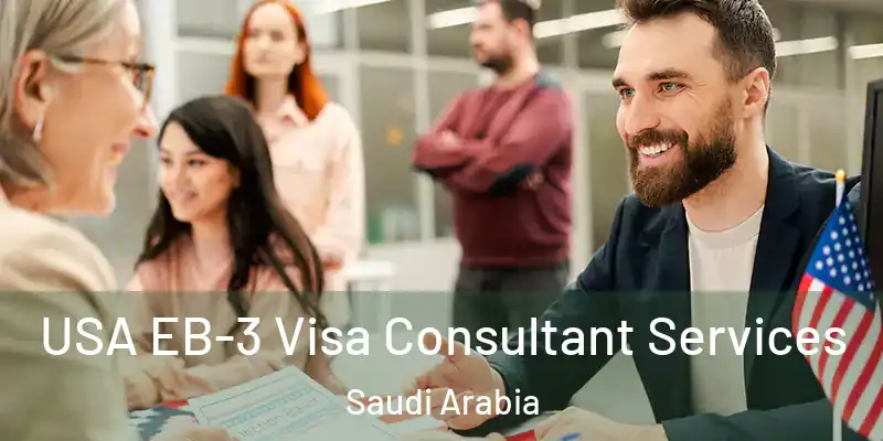 USA EB-3 Visa Consultant Services Saudi Arabia